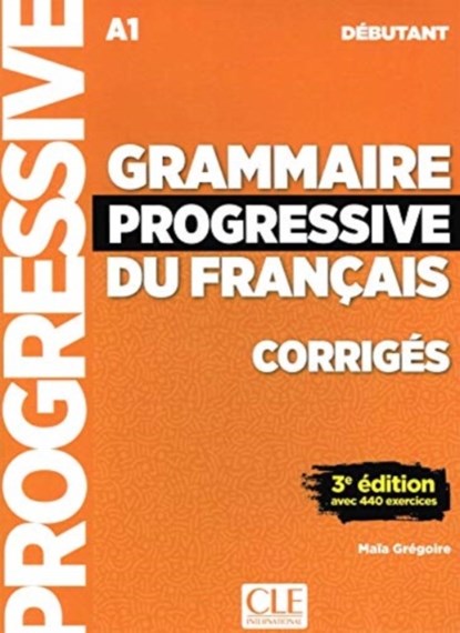 Grammaire progressive du francais - Niveau debutant (A1) - Corriges, Maia Gregoire - Paperback - 9782090381023