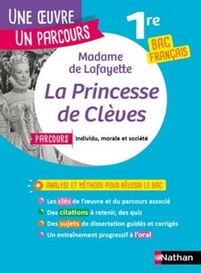 Analyse et étude de l'oeuvre-La Princesse de Clèves de Mme de Lafayette-Réussir son BAC Français 1re - Parcours associé Individu, morale et société - Une oeuvre, un parcours, Madame De Lafayette - Ebook - 9782091320922