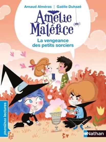 Amélie Maléfice - La vengeance des petits sorciers - Lecture CP Niveau 3 - Dès 6 ans, Arnaud Alméras - Ebook - 9782092492888