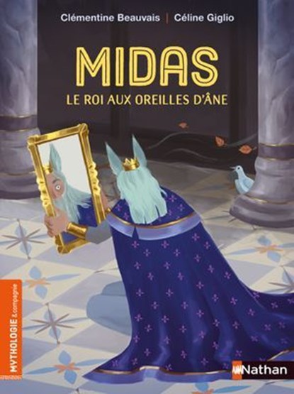 Midas, le roi aux oreilles d'âne - Mythologie & compagnie - Dès 7 ans, Clémentine Beauvais - Ebook - 9782092494998
