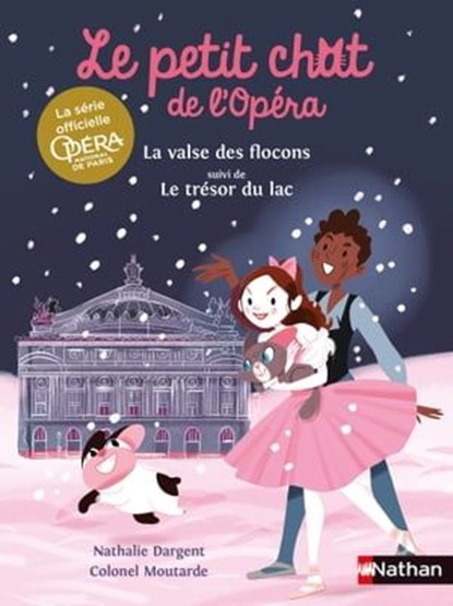 Le petit chat de l'Opéra : La valse des flocons et le Trésor du lac - Opéra de Paris - Dés 6 ans, Nathalie Dargent - Ebook - 9782092496091