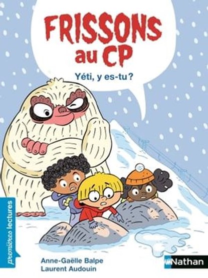 Frissons au CP - Yéti y es-tu ? - Niveau 2 - Dès 6 ans, Anne-Gaëlle Balpe - Ebook - 9782092496275