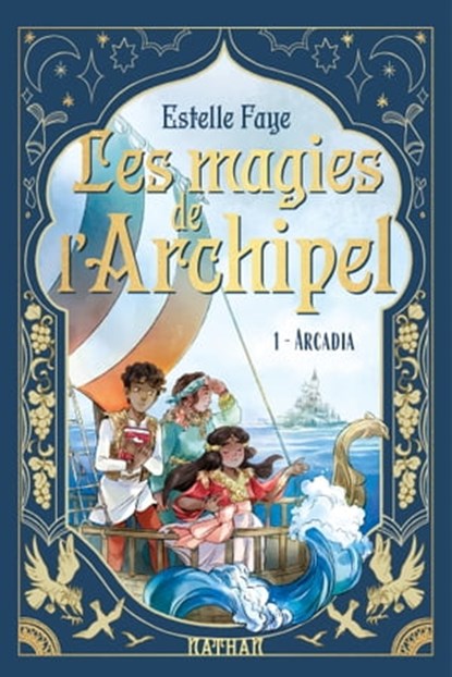 Les magies de l'archipel - Série Fantasy Tome 1/4 - Arcadia - Dès 9 ans, Estelle Faye - Ebook - 9782092497470