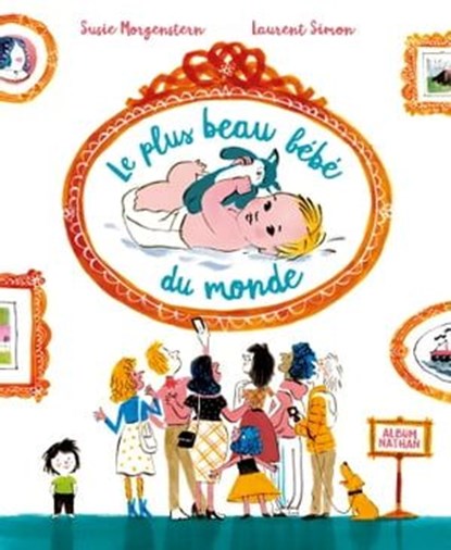 Le plus beau bébé du monde - Album dès 3 ans, Susie Morgenstern - Ebook - 9782092589090