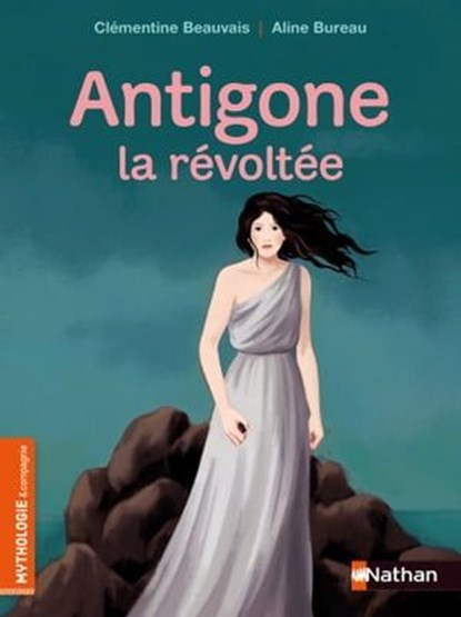 Antigone la révoltée - Roman mythologie - Dès 8 ans, Clémentine Beauvais - Ebook - 9782092592526