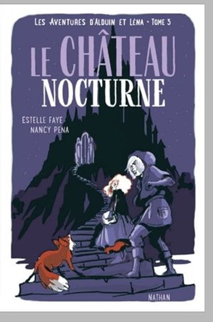 Le château nocturne - Les aventures d'Alduin et Léna - Tome 3 - Roman aventure dès 9 ans - NATHAN Jeunesse, Estelle Faye - Ebook - 9782092592984