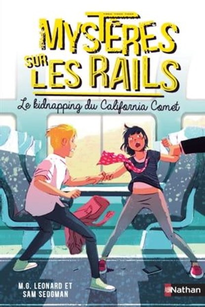 Mystères sur les rails - tome 2 Le kidnapping du California CometL, M.G. Leonard ; Sam Sedgman - Ebook - 9782092595343