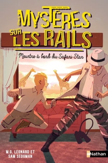 Mystères sur les rails - tome 3 Meurtre à bord du Safari Star, M.G. Leonard ; Sam Sedgman - Ebook - 9782092595367