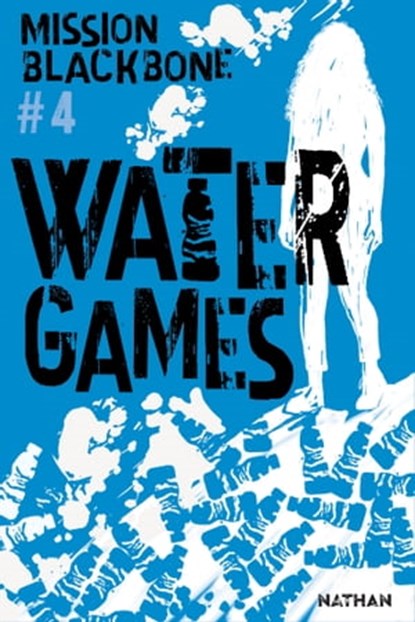 Mission Blackbone - tome 4 water Games, Manu Causse ; Emmanuelle Urien ; Marie Mazas ; Maylis Jean-Préau - Ebook - 9782092596111