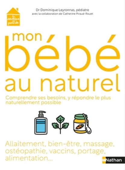 Bébé au naturel, Catherine Piraud-Rouet ; Dominique Marie Denis Henri Leyronnas - Ebook - 9782092791295