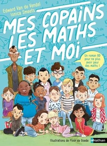Mes copains, les maths et moi - Roman BD - Dès 9 ans - Livre numérique, Edward Van de Vendel ; Ionica Smeets - Ebook - 9782095021399