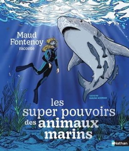 Les supers pouvoirs des animaux marins - 7+ - Livre numérique, Maud Fontenoy - Ebook - 9782095021436