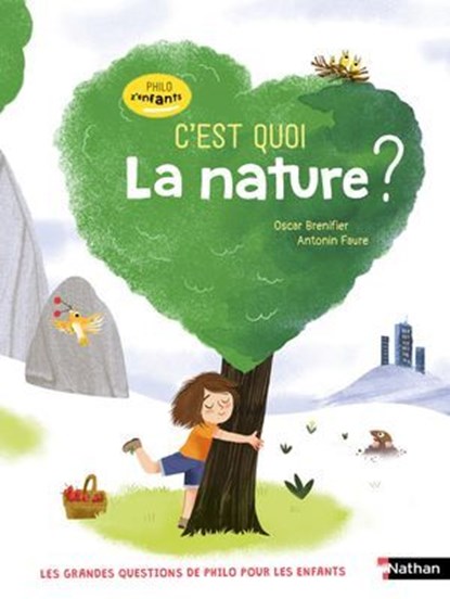 Philo z'enfants - C'est quoi la nature ? les grandes questions trouvent leurs réponses - dès 7 ans, Cécile Jugla ; Oscar Brenifier - Ebook - 9782095028787