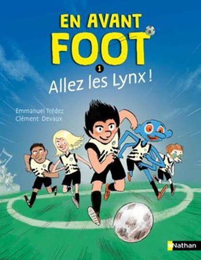 En avant foot, allez les lynx ! - Roman Passion sport et amitié - De 7 à 11 ans, Emmanuel Trédez - Ebook - 9782095049348
