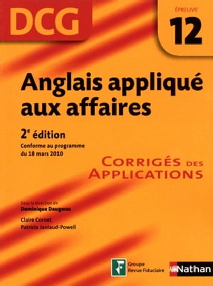 Anglais appliqué aux affaires - épreuve 12- DCG corrigés Format : ePub 2 DCG, Patricia Janiaud-Powell ; Dominique Daugeras ; Claire Cornet - Ebook - 9782098125070