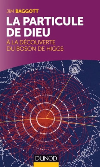 La particule de Dieu, Jim Baggott - Ebook - 9782100597192