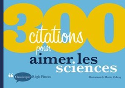 300 citations pour aimer les sciences, Régis Pineau - Ebook - 9782100703173