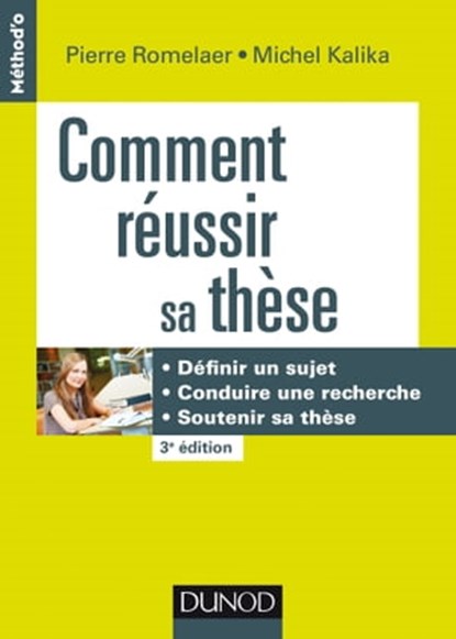 Comment réussir sa thèse - 3e éd., Pierre Romelaer ; Michel Kalika - Ebook - 9782100751167