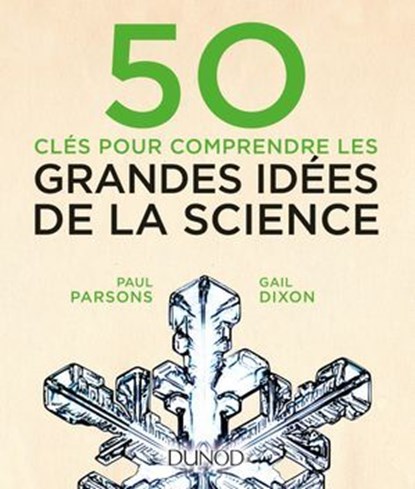 50 clés pour comprendre les grandes idées de la science, Paul Parsons ; Gail Dixon - Ebook - 9782100763047