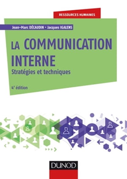 La communication interne - 4e éd., Jean-Marc Decaudin ; Jacques Igalens ; Stéphane Waller - Ebook - 9782100766758