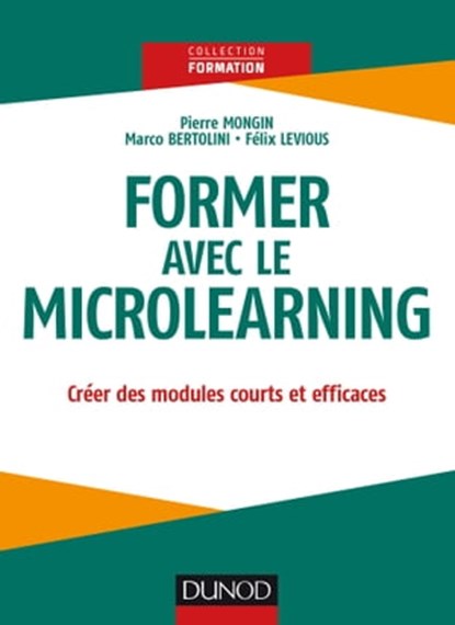 Former avec le Microlearning, Pierre Mongin ; Marco Bertolini ; Félix Levious - Ebook - 9782100787746