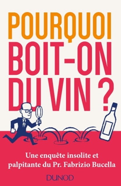 Pourquoi boit-on du vin ?, Fabrizio Bucella - Ebook - 9782100792108