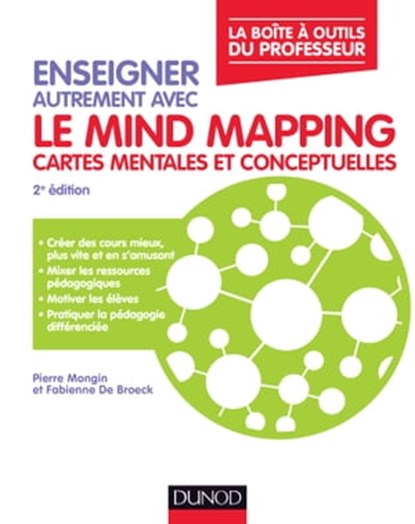 Enseigner autrement avec le Mind Mapping, Pierre Mongin ; Fabienne de Broeck - Ebook - 9782100792610