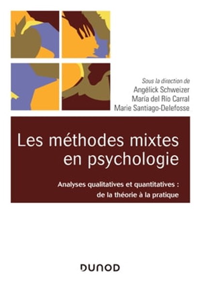 Les méthodes mixtes en psychologie, Angélick Schweizer ; Maria Del Rio Carral ; Marie Santiago-Delefosse - Ebook - 9782100809509