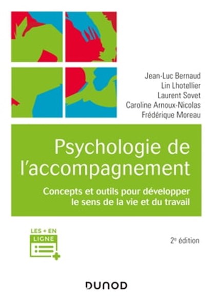 Psychologie de l'accompagnement - 2e éd., Jean-Luc Bernaud ; Lin Lhotellier ; Laurent Sovet ; Caroline Arnoux-Nicolas ; Frédérique Pelayo - Ebook - 9782100813940
