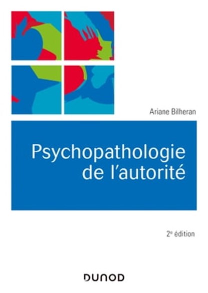 Psychopathologie de l'autorité - 2e éd., Ariane Bilheran - Ebook - 9782100813957