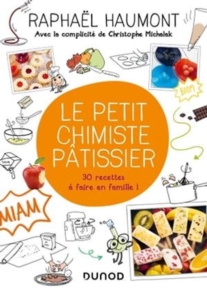 Le petit chimiste pâtissier, Raphaël Haumont ; Christophe Michalak - Ebook - 9782100814206