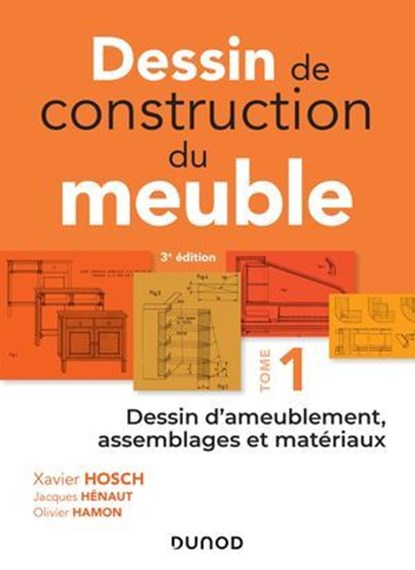 Dessin de construction du meuble - Tome 1, Xavier Hosch ; Jacques Henaut ; Olivier Hamon - Ebook - 9782100819515