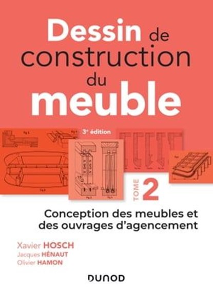 Dessin de construction du meuble - Tome 2, Xavier Hosch ; Jacques Henaut ; Olivier Hamon - Ebook - 9782100819522