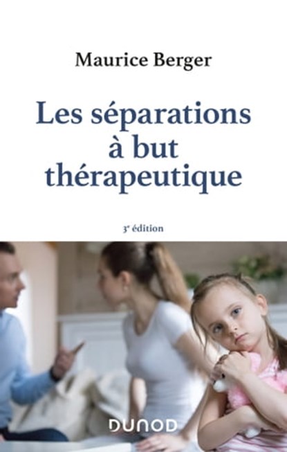 Les séparations à but thérapeutique - 3e éd., Maurice Berger - Ebook - 9782100827275
