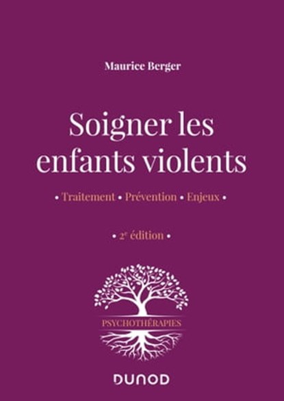 Soigner les enfants violents - 2e ed., Maurice Berger - Ebook - 9782100830084
