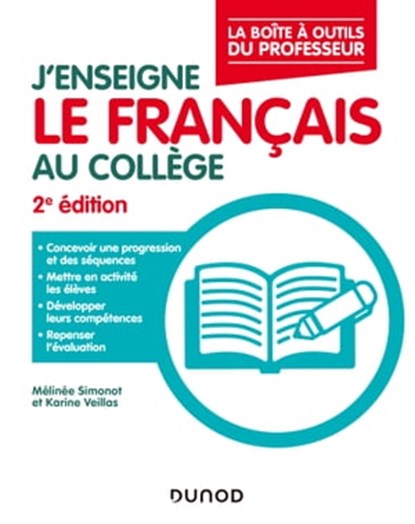 J'enseigne le français au collège - 2e éd., Mélinée Simonot ; Karine Veillas - Ebook - 9782100830459