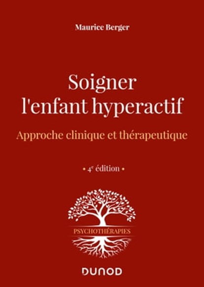 Soigner l'enfant hyperactif - 4e ed., Maurice Berger - Ebook - 9782100844029