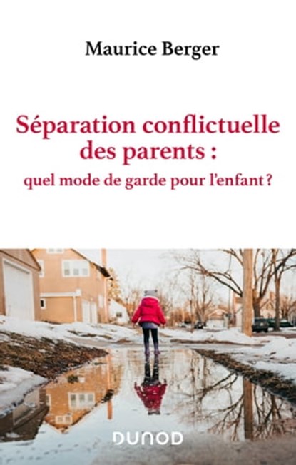 Séparation conflictuelle des parents : quel mode de garde pour l'enfant ?, Maurice Berger ; Eugénie Izard - Ebook - 9782100857203