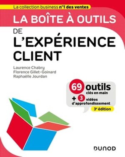 La boîte à outils de l'expérience client - 3e éd., Laurence Chabry ; Florence Gillet-Goinard ; Raphaëlle Jourdan - Ebook - 9782100860067
