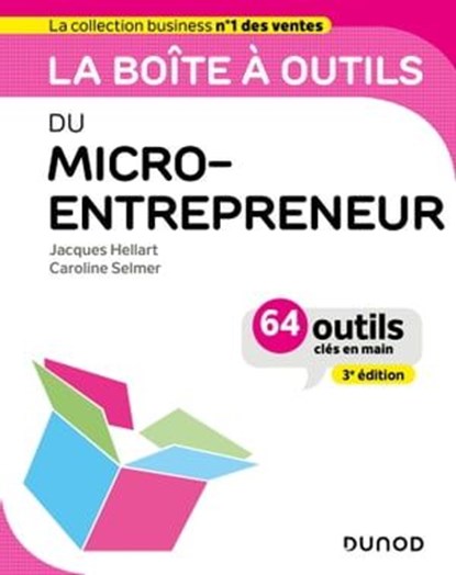 La boîte à outils du Micro-entrepreneur - 3e éd., Jacques Hellart ; Caroline Selmer - Ebook - 9782100863358
