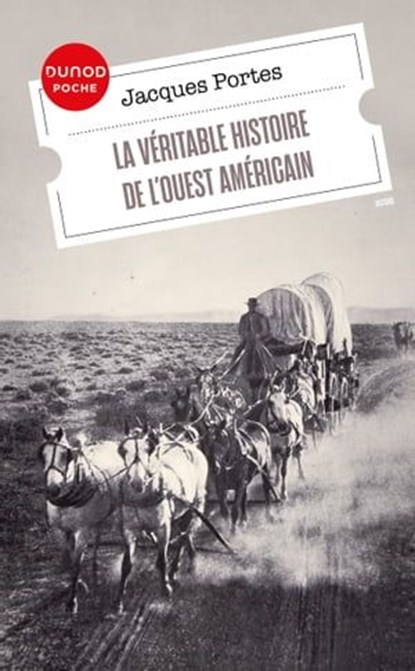 La véritable histoire de l'Ouest américain, Jacques Portes - Ebook - 9782100867073