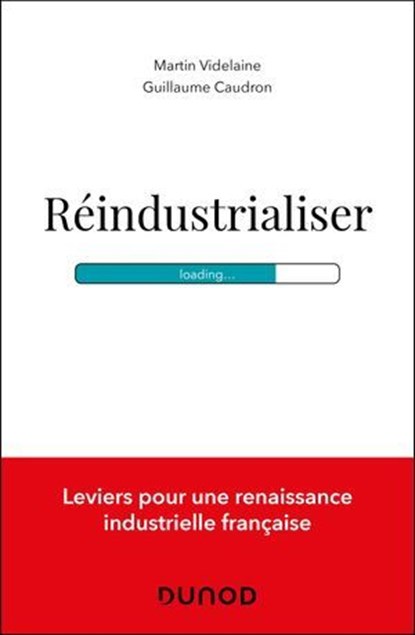 Réindustrialiser, Martin Videlaine ; Guillaume Caudron - Ebook - 9782100878444