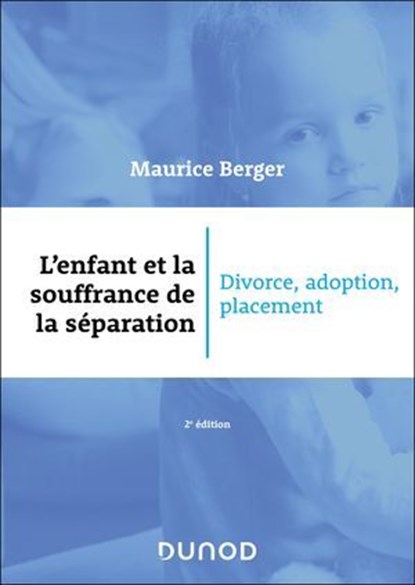 L'enfant et la souffrance de la séparation - 2e éd., Maurice Berger - Ebook - 9782100878987