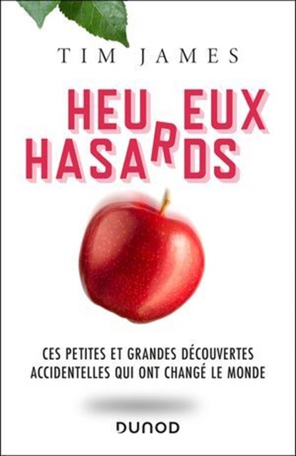 Heureux hasards - Ces petites et grandes découvertes accidentelles qui ont changé le monde, Tim James - Ebook - 9782100882250
