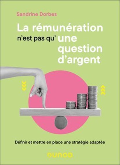 La rémunération n'est pas qu'une question d'argent, Sandrine Dorbes ; Isabelle SCHWAB - Ebook - 9782100882281