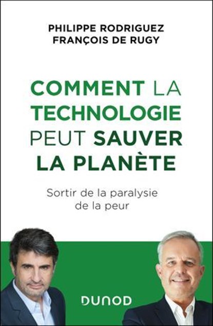 Comment la technologie peut sauver la planète, Philippe Rodriguez ; François de Rugy - Ebook - 9782100882410