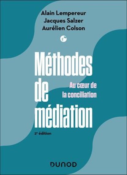 Méthodes de médiation - 2e éd., Alain Lempereur ; Aurélien Colson ; Jacques Salzer - Ebook - 9782100883905