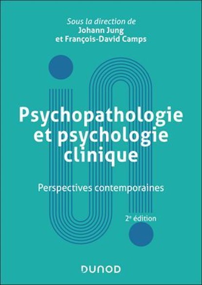 Psychopathologie et psychologie clinique - 2e éd., Johann Jung ; François-David Camps - Ebook - 9782100884377