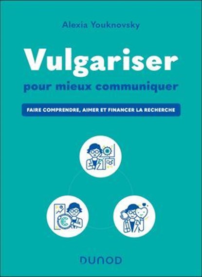 Vulgariser pour mieux communiquer, Alexia Youknovsky - Ebook - 9782100885411