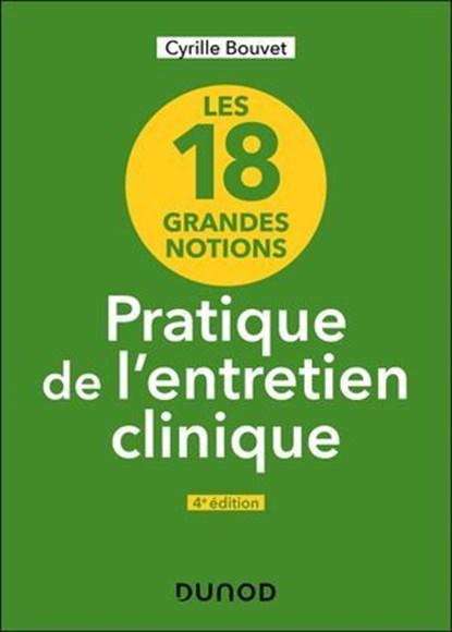 Les 18 grandes notions de la pratique de l'entretien clinique - 4e éd., Cyrille Bouvet - Ebook - 9782100886180
